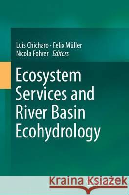 Ecosystem Services and River Basin Ecohydrology Luis Chicharo Felix Muller Nicola Fohrer 9789402404319