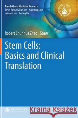 Stem Cells: Basics and Clinical Translation Robert Chunhua Zhao 9789402404371 Springer