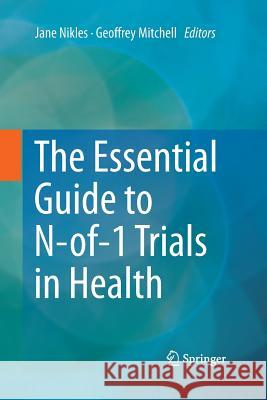 The Essential Guide to N-Of-1 Trials in Health Nikles, Jane 9789402404401 Springer