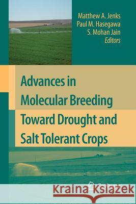 Advances in Molecular Breeding Toward Drought and Salt Tolerant Crops Matthew A. Jenks Paul M. Hasegawa S. Mohan Jain 9789402404609 Springer