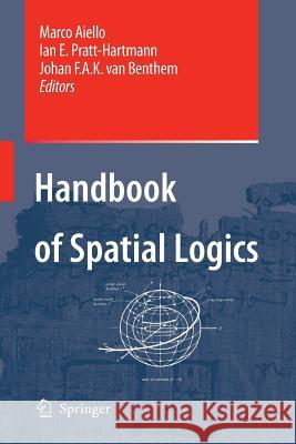 Handbook of Spatial Logics Marco Aiello Ian Pratt-Hartmann Johan Va 9789402404708 Springer