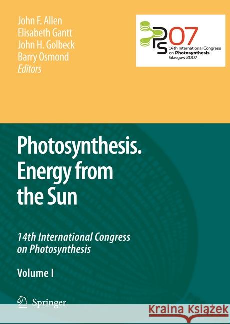 Photosynthesis. Energy from the Sun: 14th International Congress on Photosynthesis Allen, John F. 9789402404784 Springer