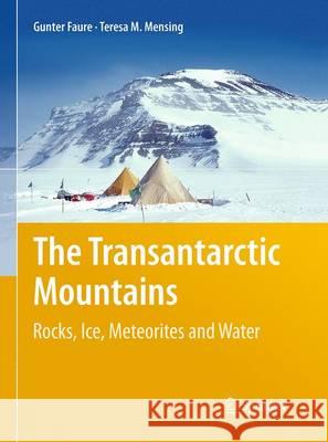 The Transantarctic Mountains: Rocks, Ice, Meteorites and Water Faure, Gunter 9789402404807 Springer