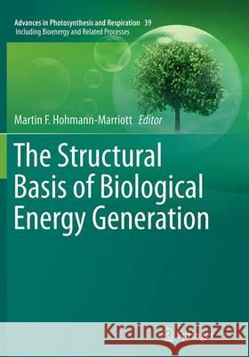 The Structural Basis of Biological Energy Generation Martin F. Hohmann-Marriott 9789402405170