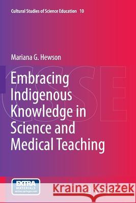 Embracing Indigenous Knowledge in Science and Medical Teaching Mariana G. Hewson 9789402405248 Springer