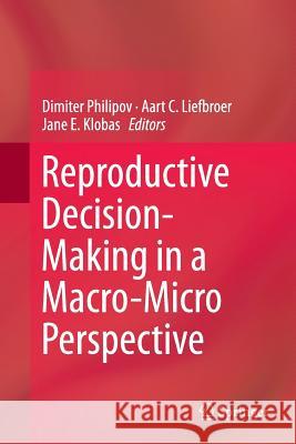 Reproductive Decision-Making in a Macro-Micro Perspective Dimiter Philipov Aart C. Liefbroer Jane E. Klobas 9789402405262 Springer