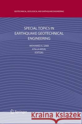 Special Topics in Earthquake Geotechnical Engineering Mohamed A. Sakr Atilla Ansal 9789402405286 Springer