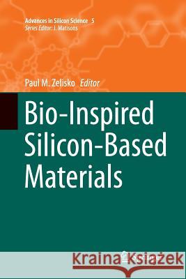 Bio-Inspired Silicon-Based Materials Paul Zelisko 9789402405347 Springer