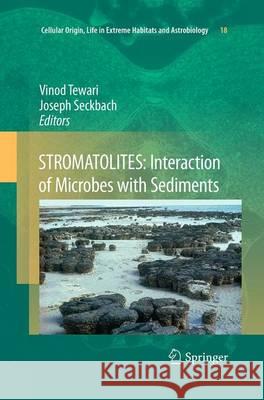 Stromatolites: Interaction of Microbes with Sediments Tewari, Vinod 9789402405415 Springer