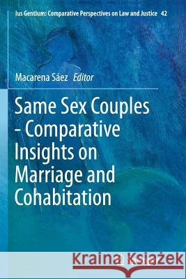 Same Sex Couples - Comparative Insights on Marriage and Cohabitation Macarena Saez 9789402405446