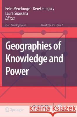 Geographies of Knowledge and Power Peter Meusburger Derek Gregory Laura Suarsana 9789402405637