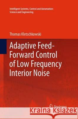 Adaptive Feed-Forward Control of Low Frequency Interior Noise Thomas Kletschkowski 9789402405651 Springer