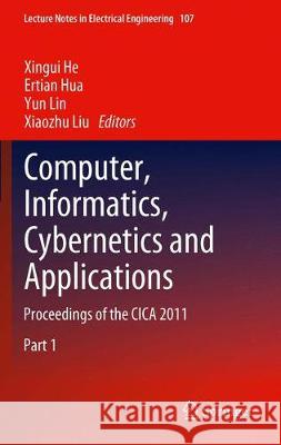 Computer, Informatics, Cybernetics and Applications: Proceedings of the Cica 2011 He, Xingui 9789402405705 Springer