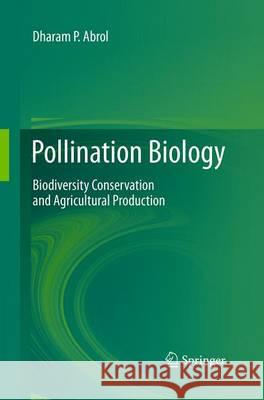 Pollination Biology: Biodiversity Conservation and Agricultural Production Abrol, Dharam P. 9789402405712