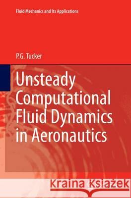 Unsteady Computational Fluid Dynamics in Aeronautics Paul Tucker 9789402405743 Springer