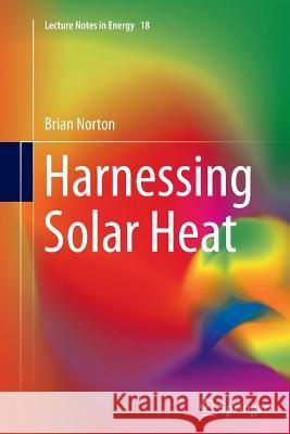 Harnessing Solar Heat Brian Norton 9789402405798