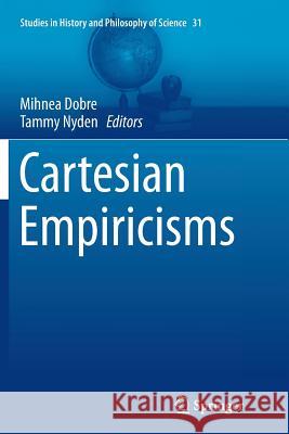 Cartesian Empiricisms Mihnea Dobre Tammy Nyden 9789402405804 Springer