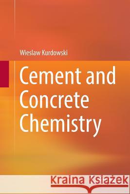 Cement and Concrete Chemistry Wieslaw Kurdowski 9789402405941 Springer
