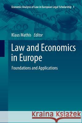 Law and Economics in Europe: Foundations and Applications Mathis, Klaus 9789402405965