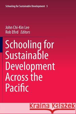 Schooling for Sustainable Development Across the Pacific John Chi-Ki Rob Efird 9789402406009 Springer