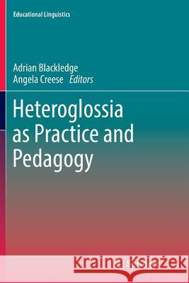 Heteroglossia as Practice and Pedagogy Adrian Blackledge Angela Creese 9789402406085 Springer