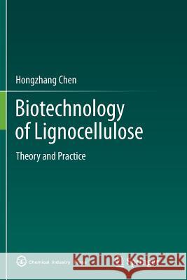 Biotechnology of Lignocellulose: Theory and Practice Chen, Hongzhang 9789402406092 Springer