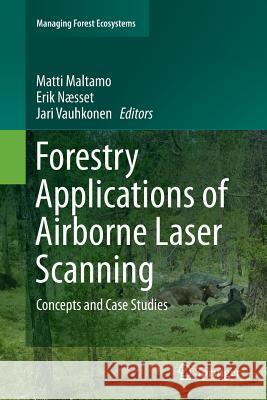 Forestry Applications of Airborne Laser Scanning: Concepts and Case Studies Maltamo, Matti 9789402406115 Springer