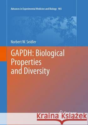 Gapdh: Biological Properties and Diversity Seidler, Norbert W. 9789402406290 Springer