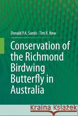 Conservation of the Richmond Birdwing Butterfly in Australia Donald P. a. Sands Tim R. New 9789402406344 Springer
