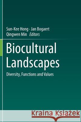 Biocultural Landscapes: Diversity, Functions and Values Hong, Sun-Kee 9789402406399