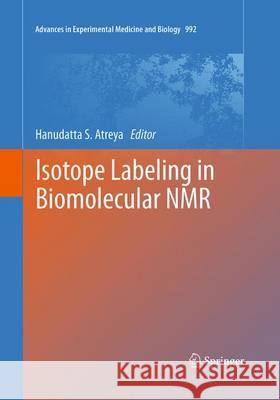 Isotope Labeling in Biomolecular NMR Atreya, Hanudatta S. 9789402406467 Springer