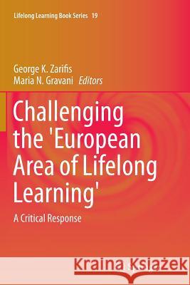 Challenging the 'European Area of Lifelong Learning': A Critical Response Zarifis, George K. 9789402406498 Springer