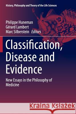 Classification, Disease and Evidence: New Essays in the Philosophy of Medicine Huneman, Philippe 9789402406627 Springer