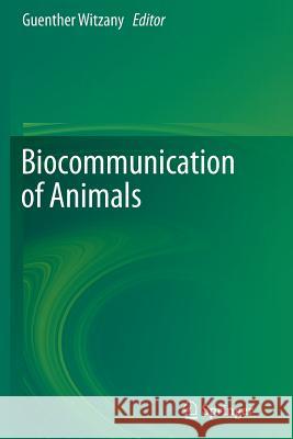Biocommunication of Animals Guenther Witzany 9789402406672 Springer