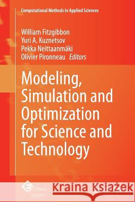 Modeling, Simulation and Optimization for Science and Technology William Fitzgibbon Yuri a. Kuznetsov Pekka Neittaanmaki 9789402406740 Springer
