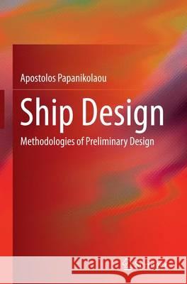 Ship Design: Methodologies of Preliminary Design Papanikolaou, Apostolos 9789402406771 Springer