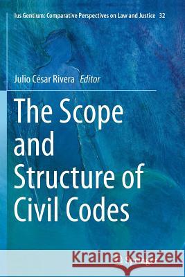 The Scope and Structure of Civil Codes Julio Cesar Rivera 9789402406795