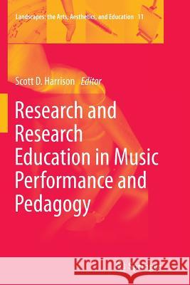 Research and Research Education in Music Performance and Pedagogy Scott D. Harrison 9789402406801 Springer