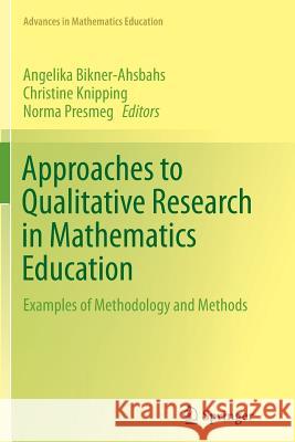 Approaches to Qualitative Research in Mathematics Education: Examples of Methodology and Methods Bikner-Ahsbahs, Angelika 9789402406887