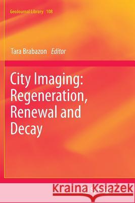 City Imaging: Regeneration, Renewal and Decay Tara Brabazon 9789402406993