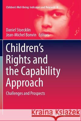Children's Rights and the Capability Approach: Challenges and Prospects Stoecklin, Daniel 9789402407150 Springer