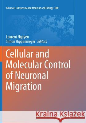 Cellular and Molecular Control of Neuronal Migration Laurent Nguyen Simon Hippenmeyer 9789402407372