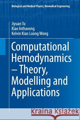 Computational Hemodynamics - Theory, Modelling and Applications Jiyuan Tu Kiao Inthavong Kelvin Kian Loong Wong 9789402407426 Springer