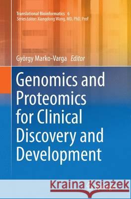 Genomics and Proteomics for Clinical Discovery and Development Gyorgy Marko-Varga 9789402407433 Springer