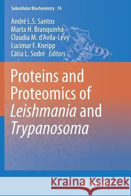 Proteins and Proteomics of Leishmania and Trypanosoma Andre Santos Marta Branquinha Claudia D 9789402407495