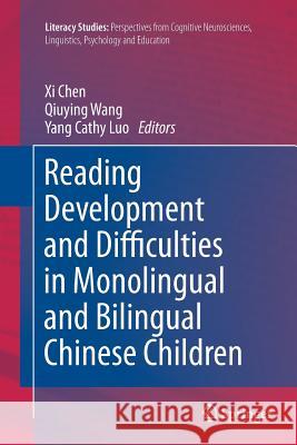 Reading Development and Difficulties in Monolingual and Bilingual Chinese Children XI Chen Qiuying Wang Yang Cathy Luo 9789402407525 Springer