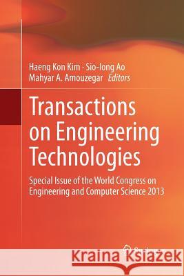 Transactions on Engineering Technologies: Special Issue of the World Congress on Engineering and Computer Science 2013 Kim, Haeng Kon 9789402407853