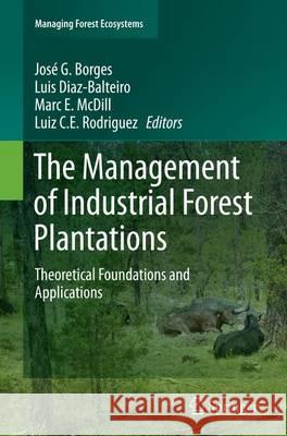 The Management of Industrial Forest Plantations: Theoretical Foundations and Applications Borges, José G. 9789402407884