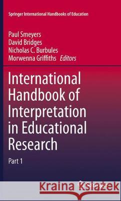International Handbook of Interpretation in Educational Research Smeyers, Paul 9789402408058 Springer