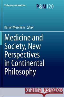 Medicine and Society, New Perspectives in Continental Philosophy Darian Meacham 9789402408157